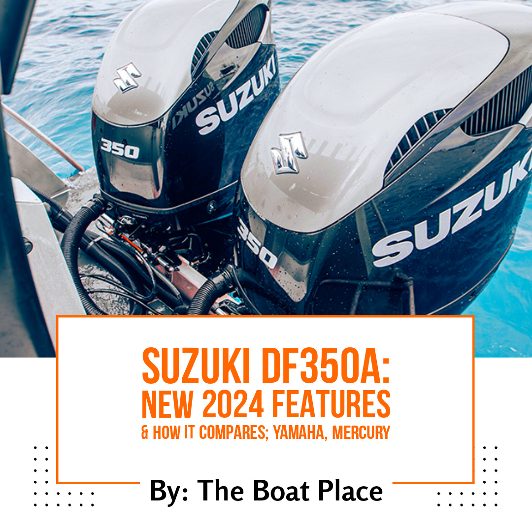 Blog Click Suzuki DF350A New 2024 Features vs Yamaha & Mercury